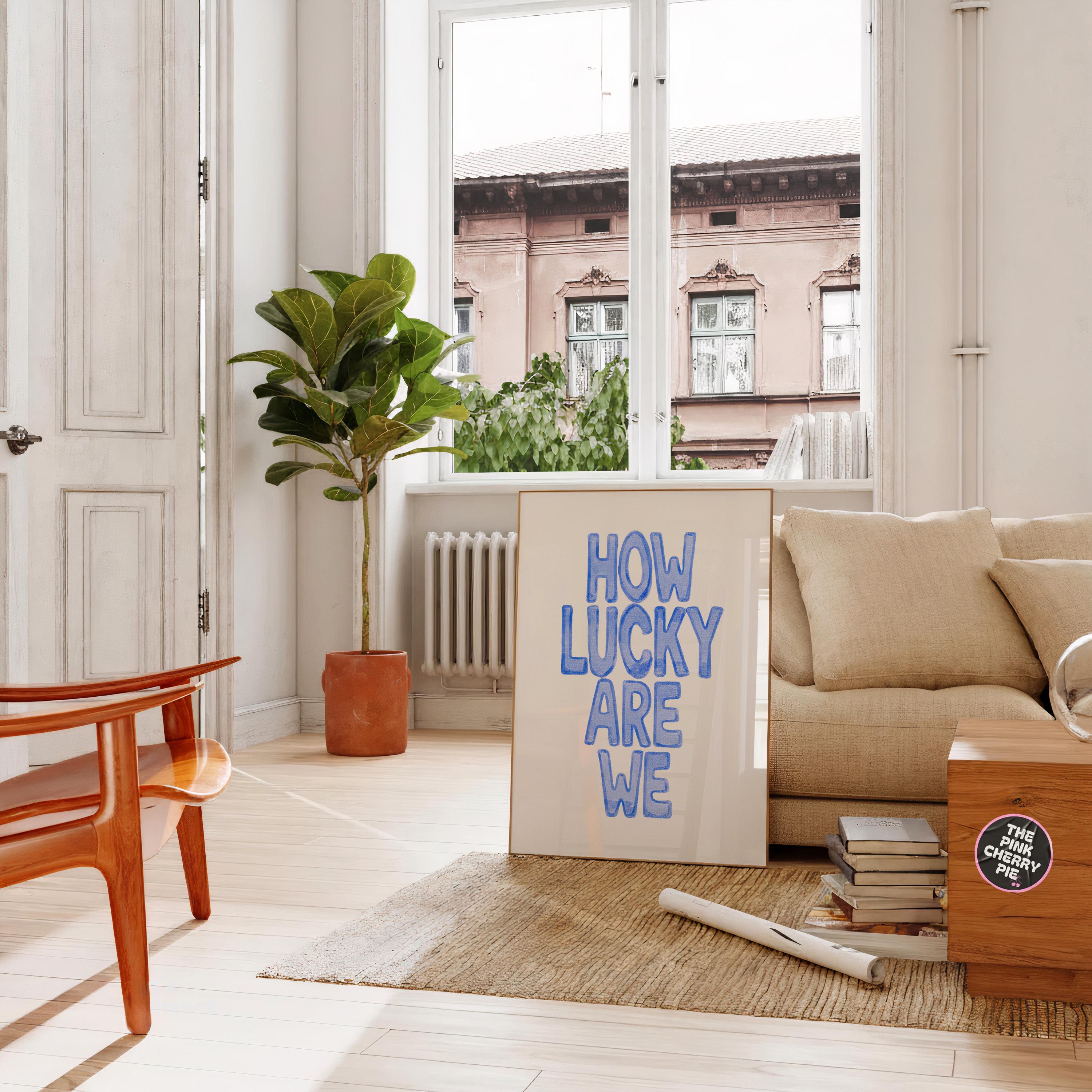 How Lucky Are We Print, Positive Quote Print: Blue Girly Dorm Decor, Poster Feel Good, Uplifting Aesthetic Artwork, Trendy Art, Digital File