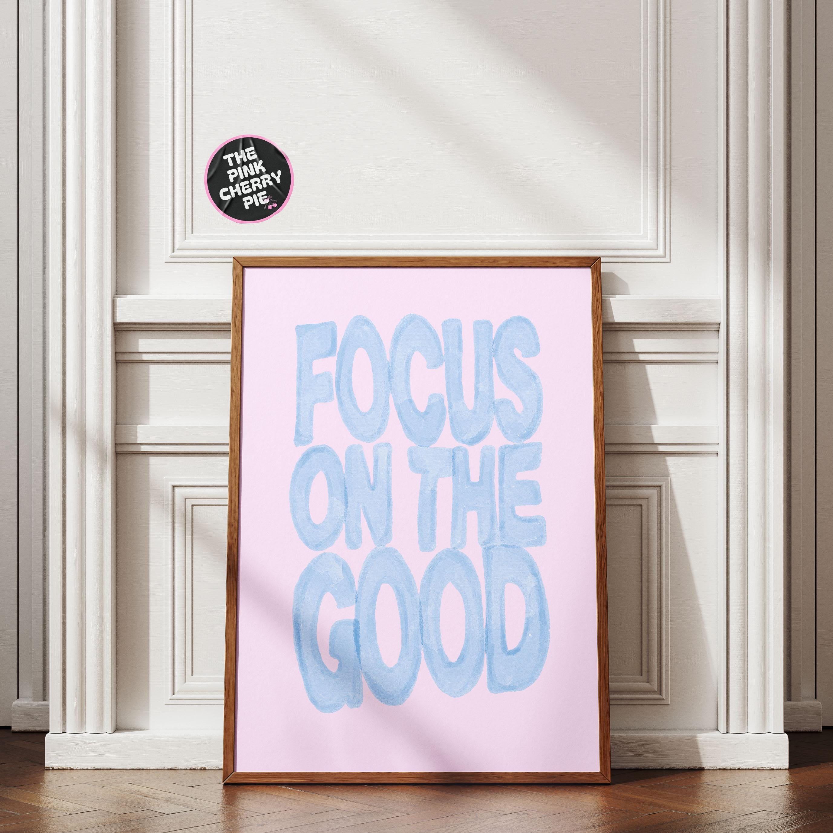 Focus On The Good Watercolor Print, Positive Quote Print: Blue and Pink Girly Dorm Decor, Poster Feel Good, Uplifting Aesthetic Artwork