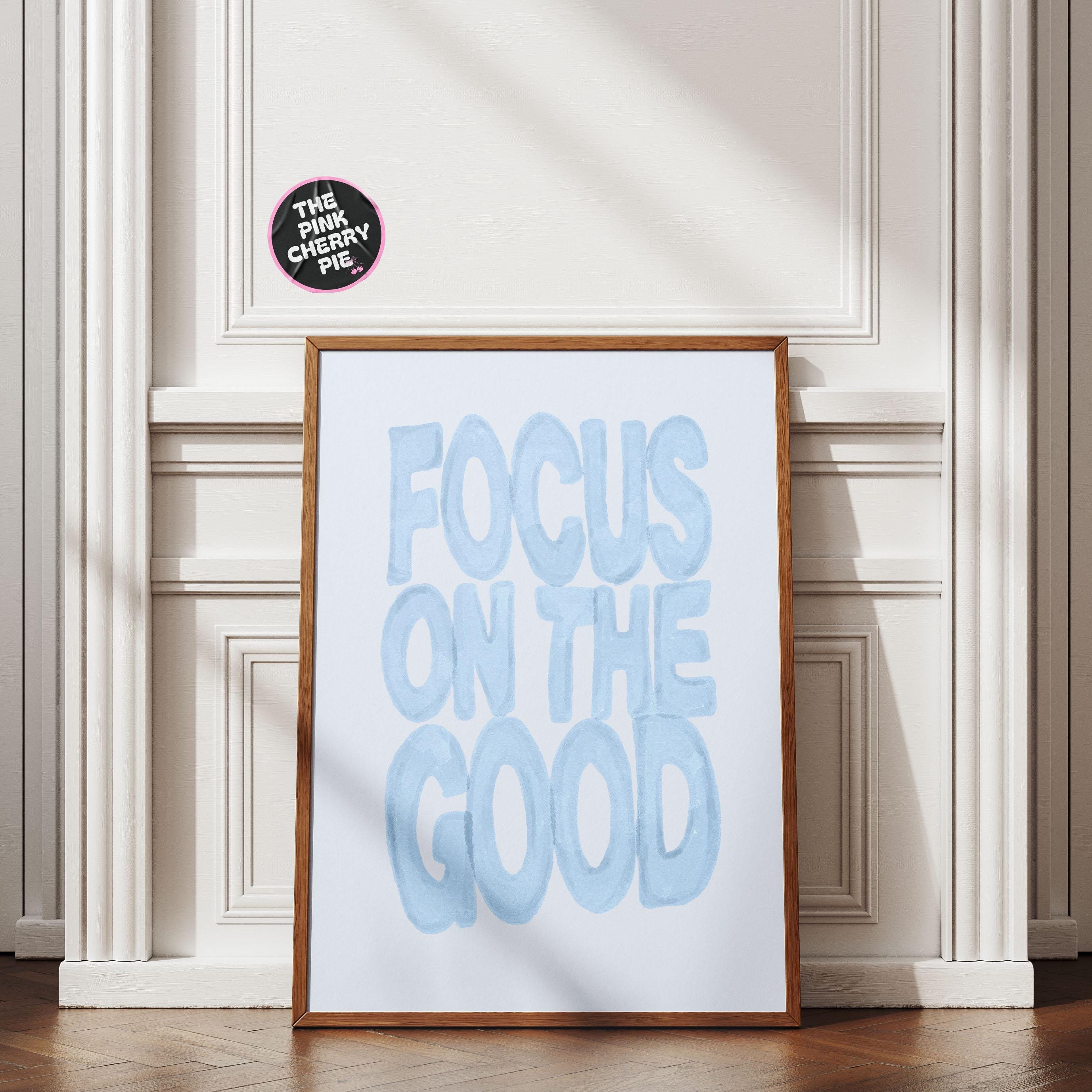 Focus On The Good Watercolor Print, Positive Quote Print: Blue Girly Dorm Decor, Poster Feel Good, Uplifting Aesthetic Artwork