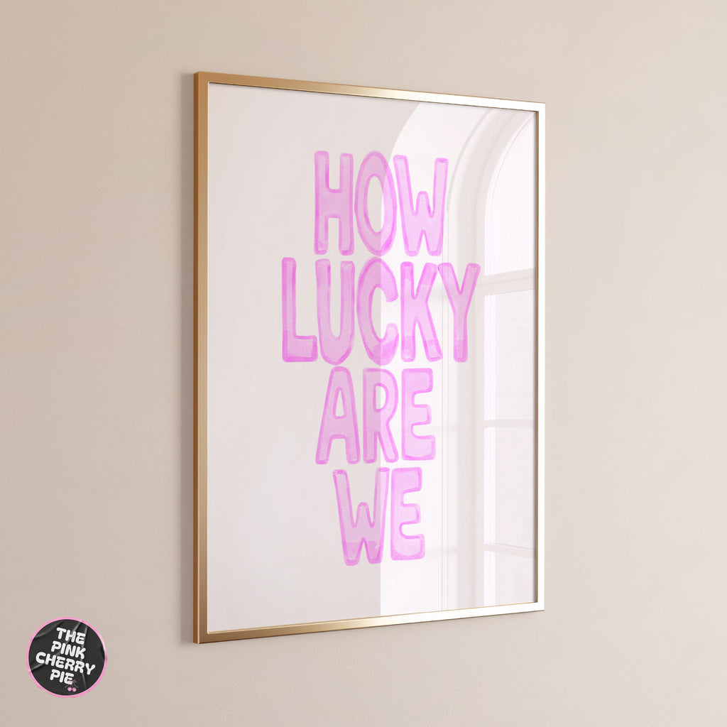How Lucky Are We Print, Positive Quote Print: Pink Girly Dorm Decor, Poster Feel Good, Uplifting Aesthetic Artwork, Trendy Art, Digital File